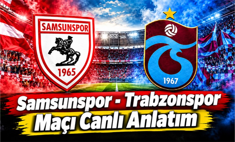 Samsunspor - Trabzonspor Canlı Anlatım