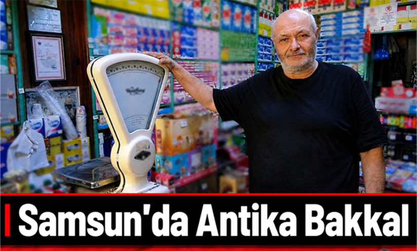 Samsun'da antika bakkal