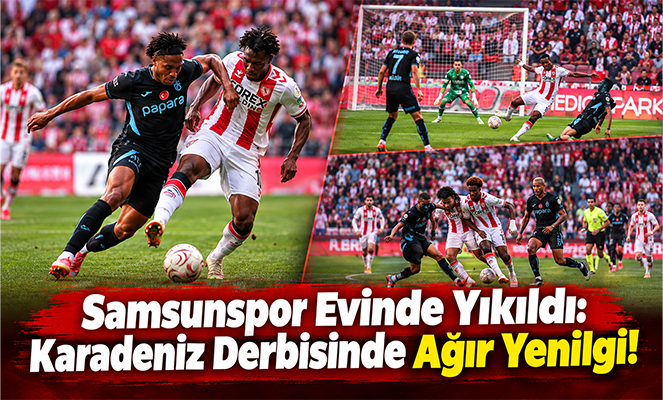 Samsunspor Evinde Yıkıldı: Karadeniz Derbisinde Ağır Yenilgi!