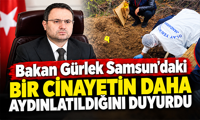 Adalet Bakanı Gürlek Samsun'daki bir cinayetin daha aydınlatıldığını duyurdu