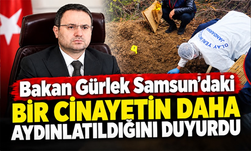 Adalet Bakanı Gürlek Samsun'daki bir cinayetin daha aydınlatıldığını duyurdu