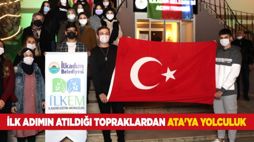 İlk adımın atıldığı topraklardan Ata'ya yolculuk