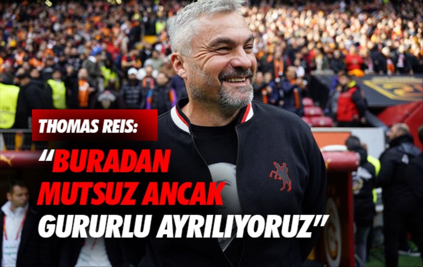 Thomas Reis: 'Buradan mutsuz ancak gururlu ayrılıyoruz'