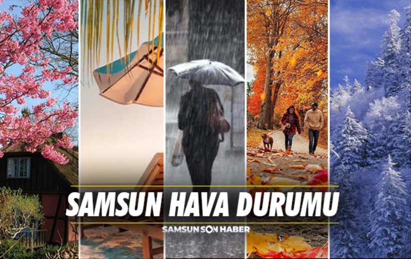 Samsun'da bugün hava durumu: 10 Kasım Pazar Samsun hava durumu