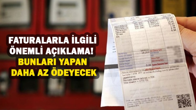 Faturalarla ilgili önemli açıklama! Bunları yapan daha az ödeyecek