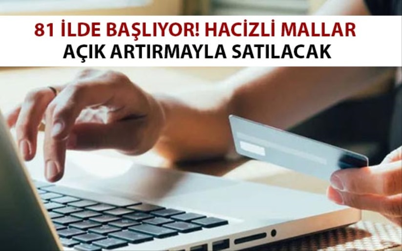 81 ilde başlıyor! Hacizli mallar açık artırmayla satılacak