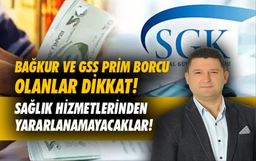 Bağkur ve GSS prim borcu olanlar dikkat! Sağlık hizmetlerinden yararlanamayacaklar