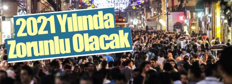 2021 Yılında Zorunlu Olacak