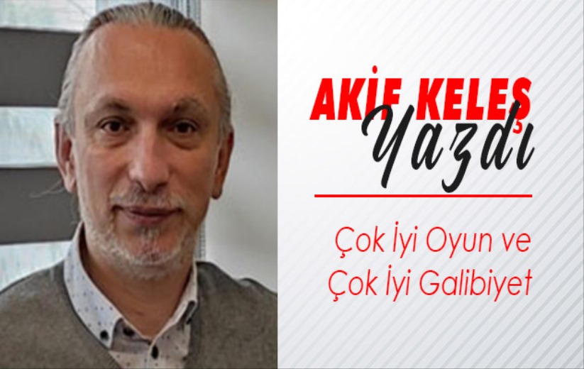 Çok İyi Oyun ve Çok İyi Galibiyet 