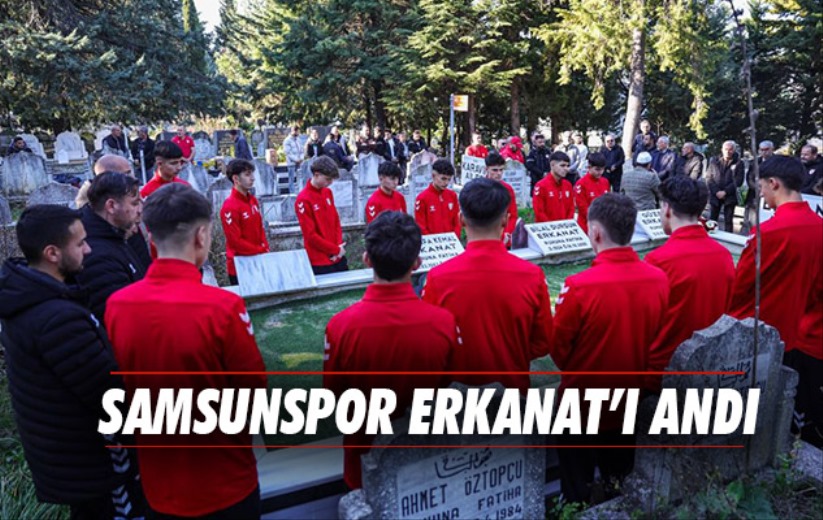 Samsunspor Erkanat'ı andı