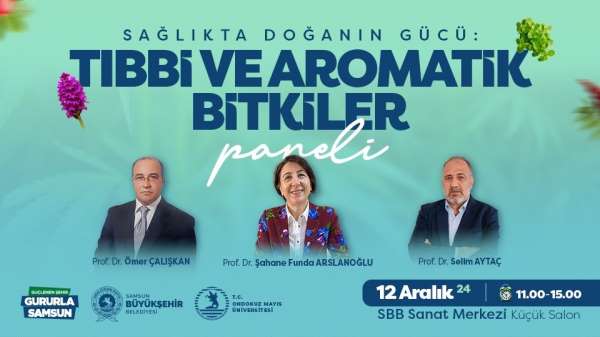 Samsun'da tıbbi ve aromatik bitkilerin sağlıktaki etkisi anlatılacak
