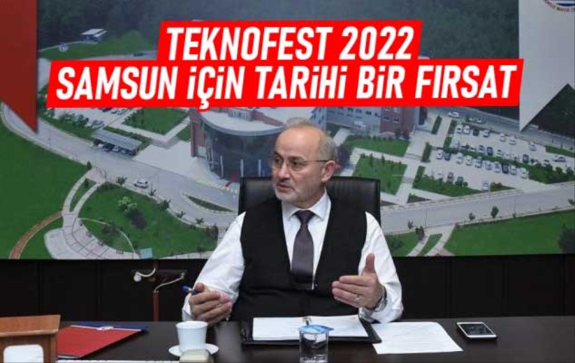 TEKNOFEST 2022, Samsun için tarihi bir fırsat