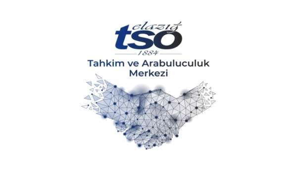 Elazığ TSO'da tahkim ve arabuluculuk hizmeti başladı