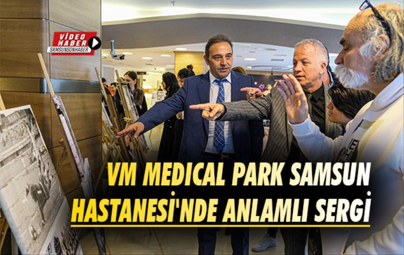 VM Medical Park Samsun Hastanesi'nde anlamlı sergi