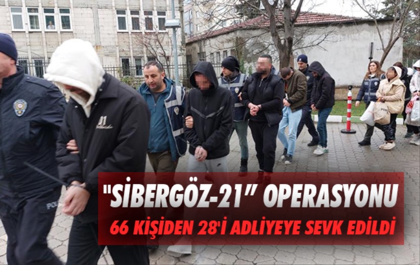 Samsun'da'Sibergöz-21' operasyonunda gözaltına alınan 66 kişiden 28'i adliyeye sevk edildi