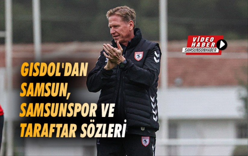 Gisdol'dan Samsun, Samsunspor ve Taraftar Sözleri 