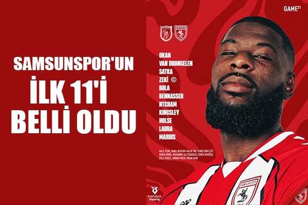 Samsunspor'un ilk 11'i belli oldu