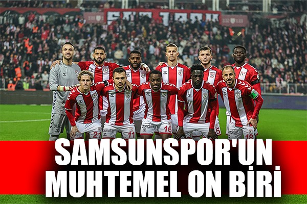 Samsunspor'un Muhtemel On Biri 