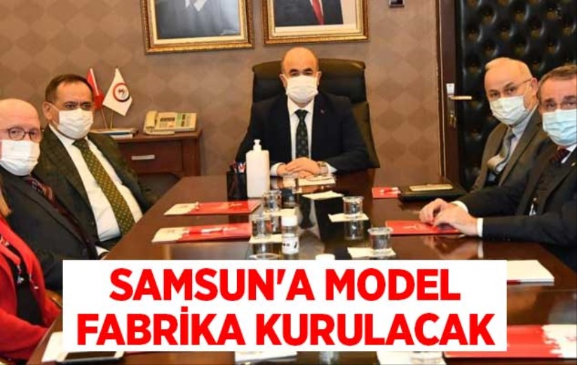 Samsun'a model fabrika kurulacak