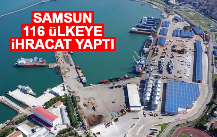 Samsun 116 ülkeye ihracat yaptı