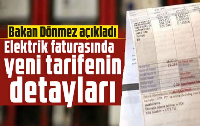 Bakan Dönmez açıkladı: Elektrik faturasında yeni tarifenin detayları