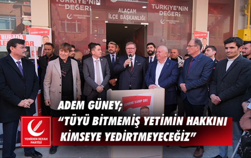 Adem Güney; 'Tüyü bitmemiş yetimin hakkını kimseye yedirtmeyeceğiz'