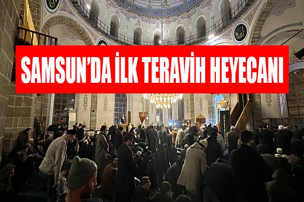 Samsun'da ilk teravih heyecanı