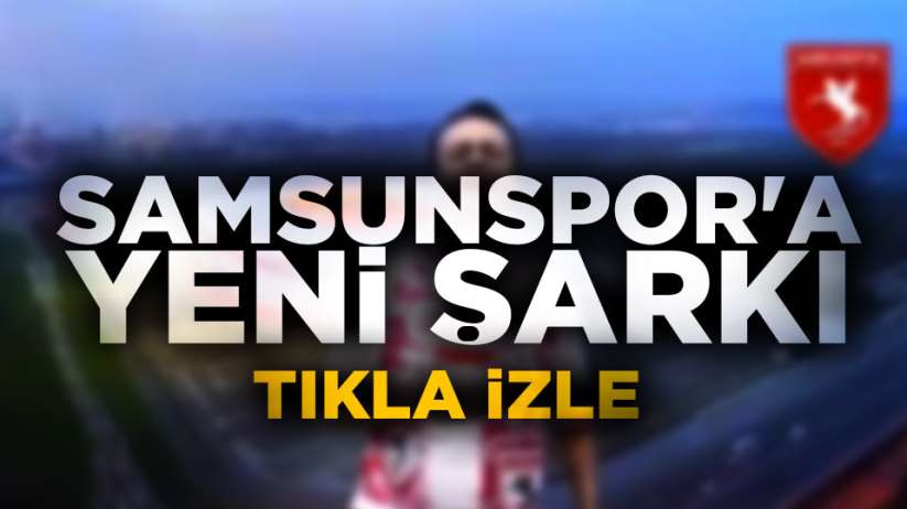 Samsunspor'a yeni şarkı