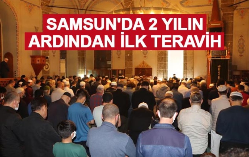 Samsun'da 2 yılın ardından ilk teravih
