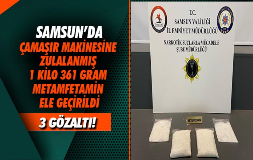 Samsun'da çamaşır makinesine zulalanmış 1 kilo 361 gram metamfetamin ele geçirildi