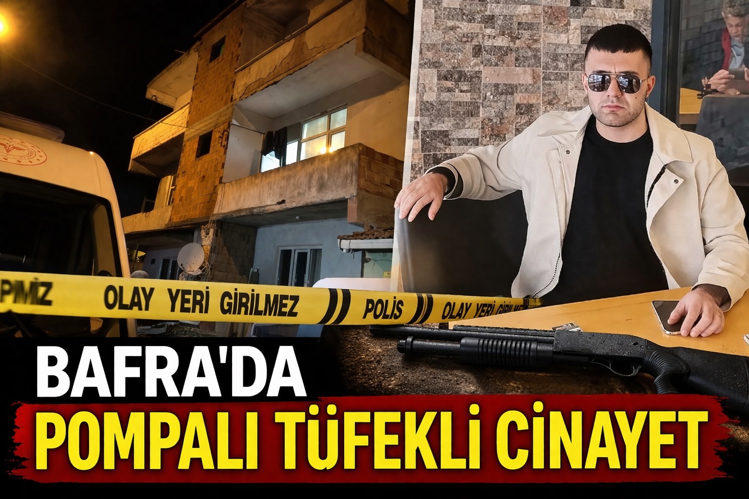 Bafra'da pompalı tüfekli saldırı: 1 ölü