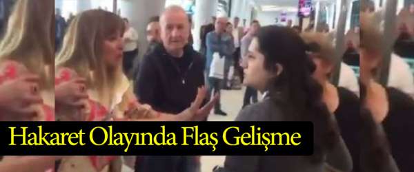Havalimanı personeline hakaret eden kadınla ilgili flaş karar
