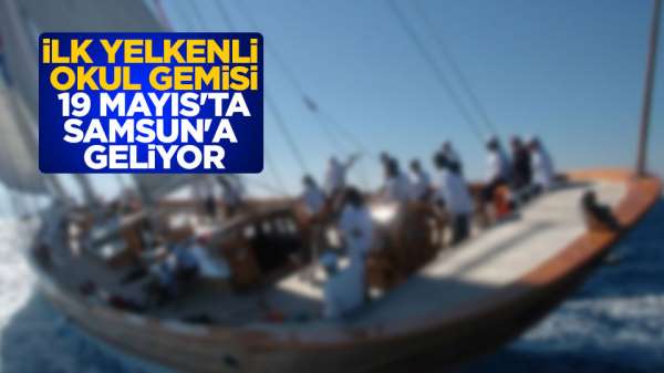 Türkiye'nin ilk yelken gemisi Samsun'a geliyor 