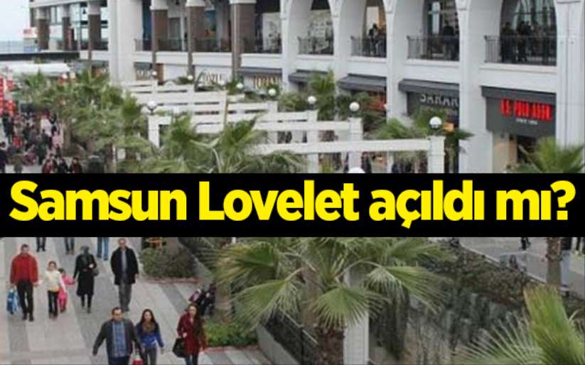 Samsun Lovelet açıldı mı?