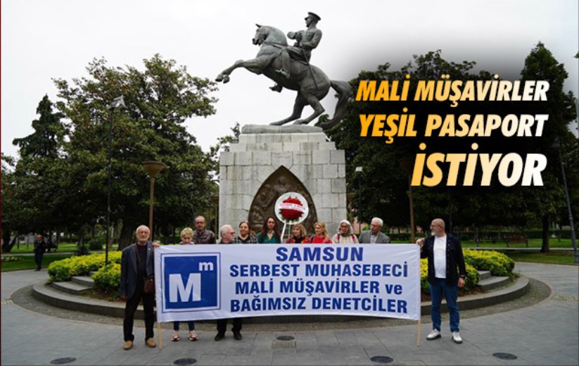 Samsun'da mali müşavirler yeşil pasaport istiyor