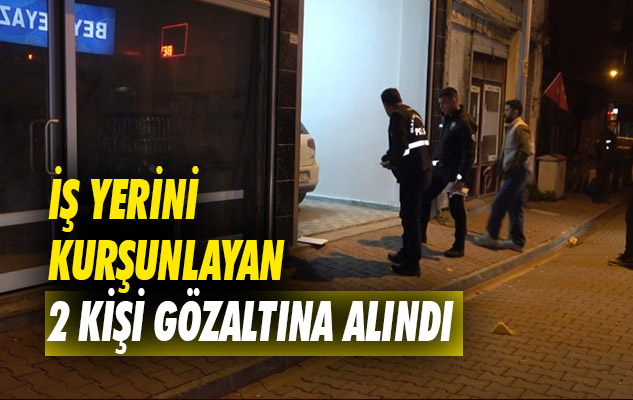 Samsun'da iş yerini kurşunlayan 2 kişi gözaltına alındı
