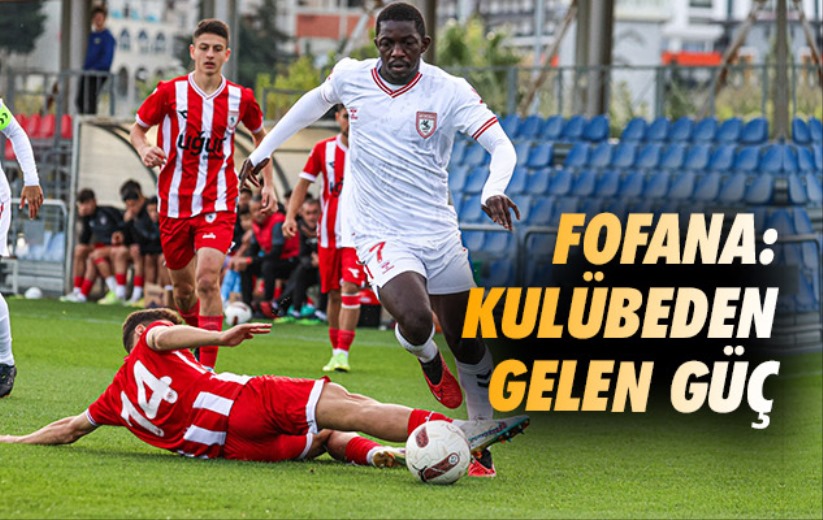 Fofana: Kulübeden Gelen Güç 