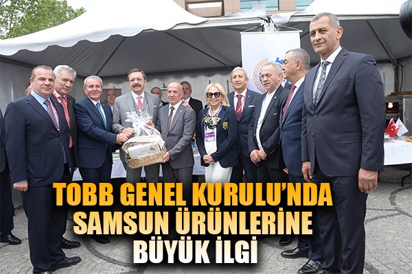 TOBB Genel Kurulu'nda Samsun ürünlerine büyük ilgi