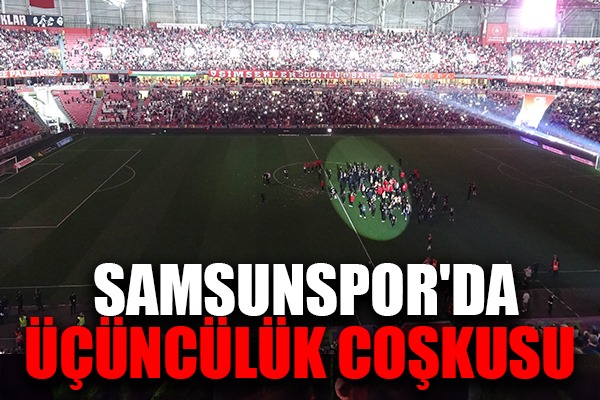 Samsunspor'da Üçüncülük Coşkusu