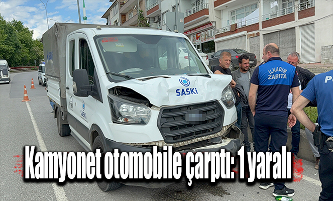 Kamyonet otomobile çarptı: 1 yaralı
