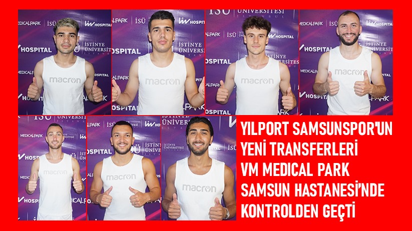 Samsunspor'un yeni transferleri kontrolden geçti