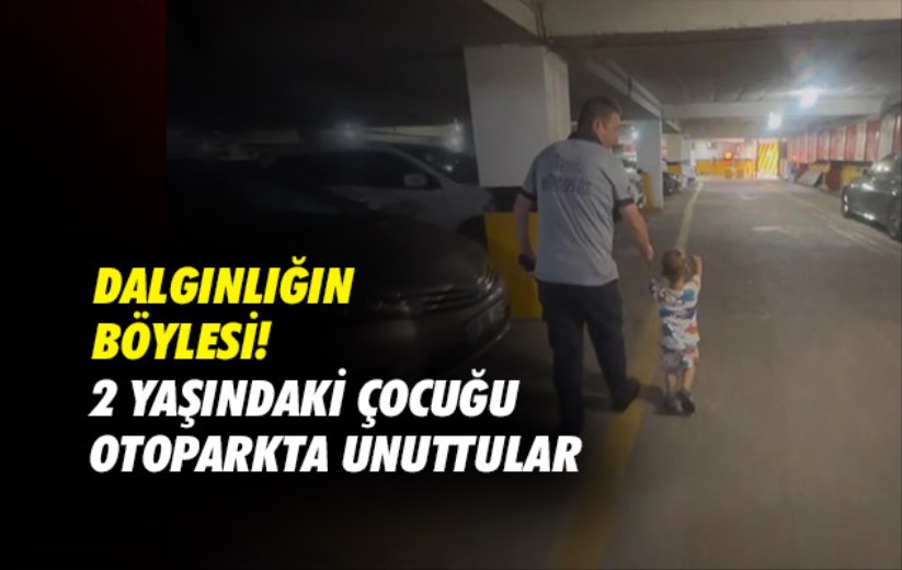 Samsun'da 2 yaşındaki çocuğu otoparkta unuttular