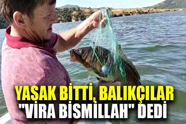 İç sularda yasak bitti, balıkçılar 'Vira Bismillah' dedi