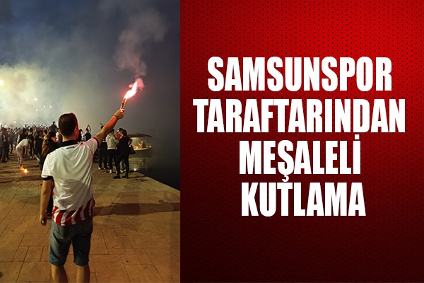 Samsunspor Taraftarından Meşaleli Kutlama