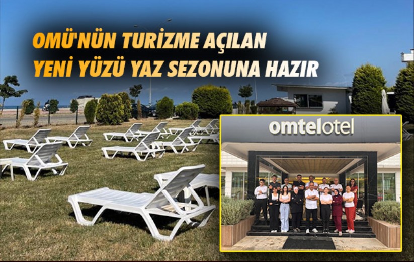 OMÜ'nün turizme açılan yeni yüzü yaz sezonuna hazır