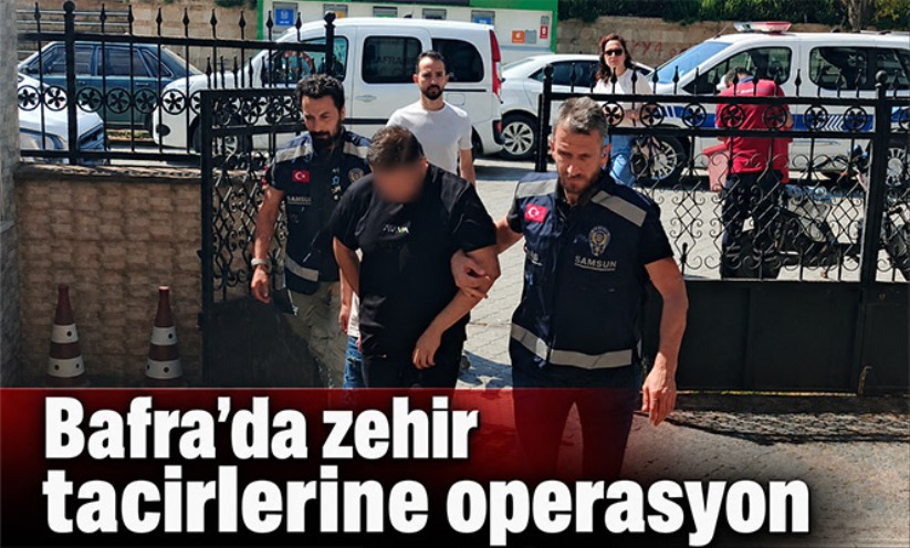 Bafra'da zehir tacirlerine operasyon