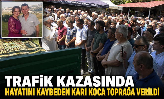 Trafik kazasında hayatını kaybeden karı koca toprağa verildi
