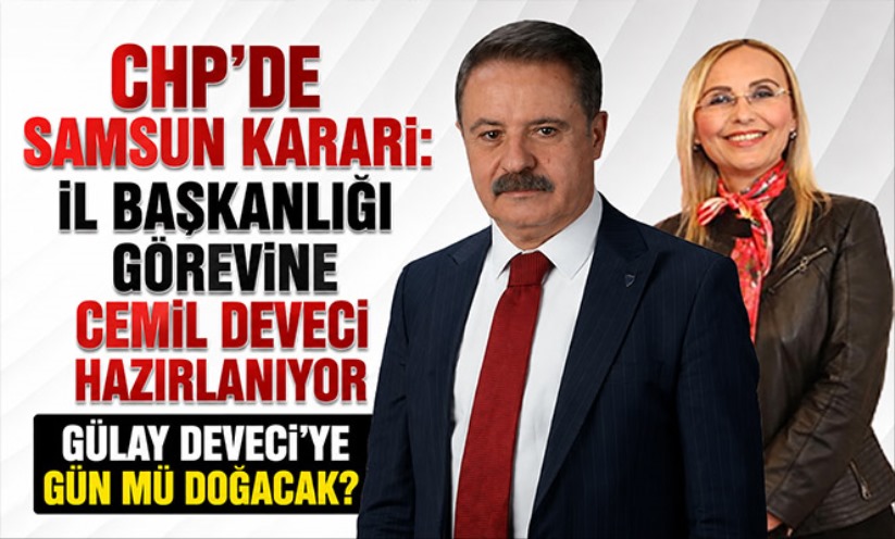 CHP'de Samsun kararı: İl Başkanlığı görevine Cemil Deveci hazırlanıyor