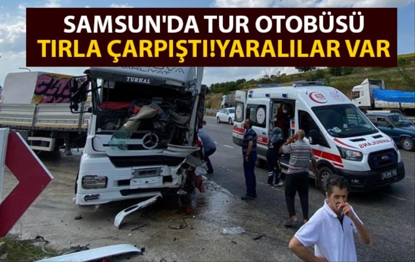 Samsun'da tur otobüsü tırla çarpıştı! Yaralılar var