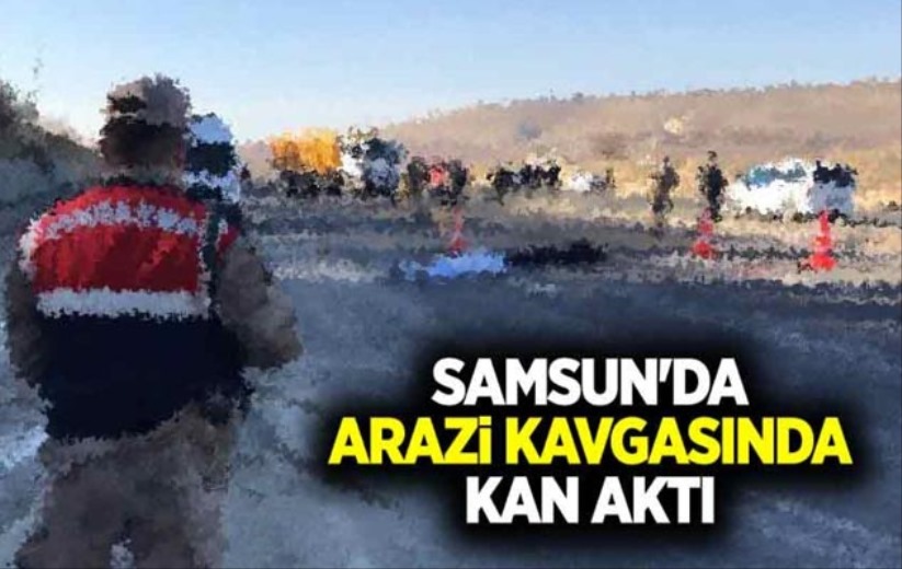 Samsun'da arazi kavgasında kan aktı